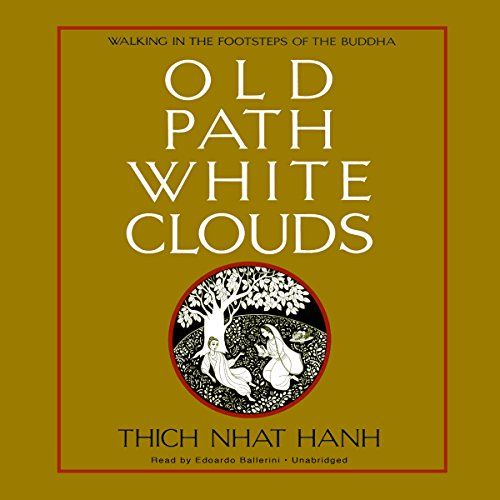  Old Path White Clouds: Walking in the Footsteps of the Buddha 