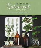  Botanical Style: Inspirational decorating with nature, plants and florals 