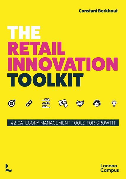 The Retail Innovation Toolkit_Constant Berkhout_9789401477192_Lannoo