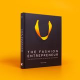  The Fashion Entrepreneur: A Definitive Guide to Building Your Brand 
