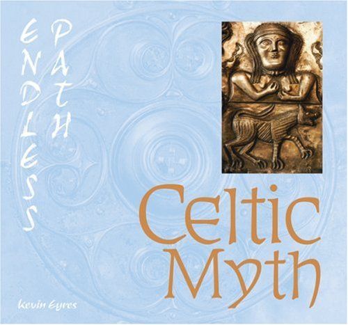Celtic Myth (Endless Path)_Kevin Eyres_9781844517435_Flame Tree Publishing
