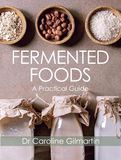  Fermented Foods: A Practical Guide_Caroline Gilmartin_9781785007576_The Crowood Press Ltd 