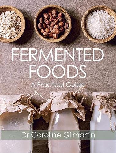 Fermented Foods: A Practical Guide_Caroline Gilmartin_9781785007576_The Crowood Press Ltd