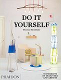  Do it Yourself: 50 Projects by Designers and Artists_Thomas Bärnthaler_9780714870199_Phaidon Press 