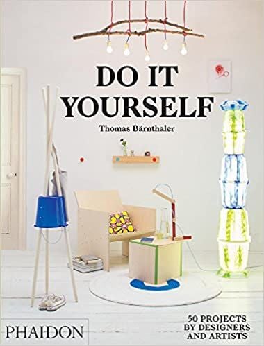 Do it Yourself: 50 Projects by Designers and Artists_Thomas Bärnthaler_9780714870199_Phaidon Press
