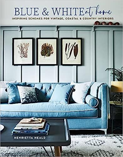 Blue & White At Home: Inspiring schemes for vintage, coastal & country interiors