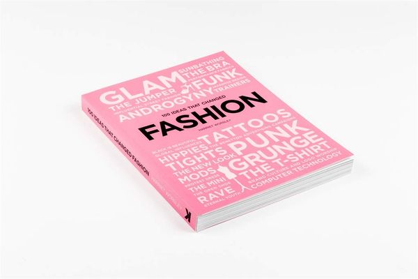 100 Ideas that Changed Fashion_Harriet Worsley_9781786273901_Laurence King Publishing