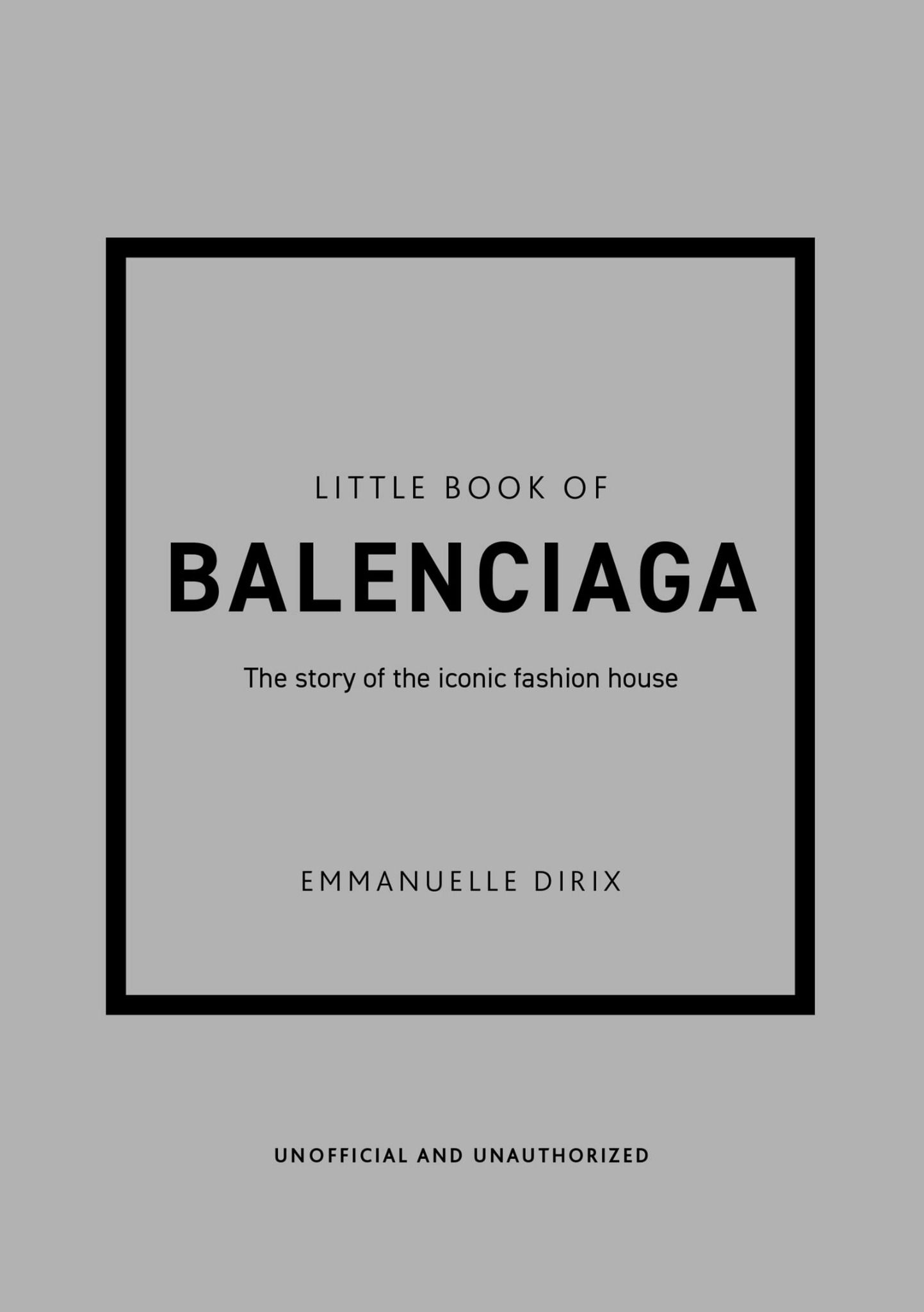  Little Book of Balenciaga : The Story of the Iconic Fashion House 