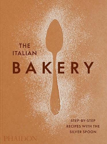  The Italian Bakery : Step-by-Step Recipes with the Silver Spoon_The Silver Spoon Kitchen_9781838663148_Phaidon Press Ltd 