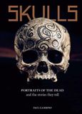  Skulls : Portraits of the Dead and the Stories They Tell 