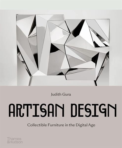 Artisan Design : Collectible Furniture in the Digital Age_Judith Gura_9780500022443_Thames & Hudson Ltd