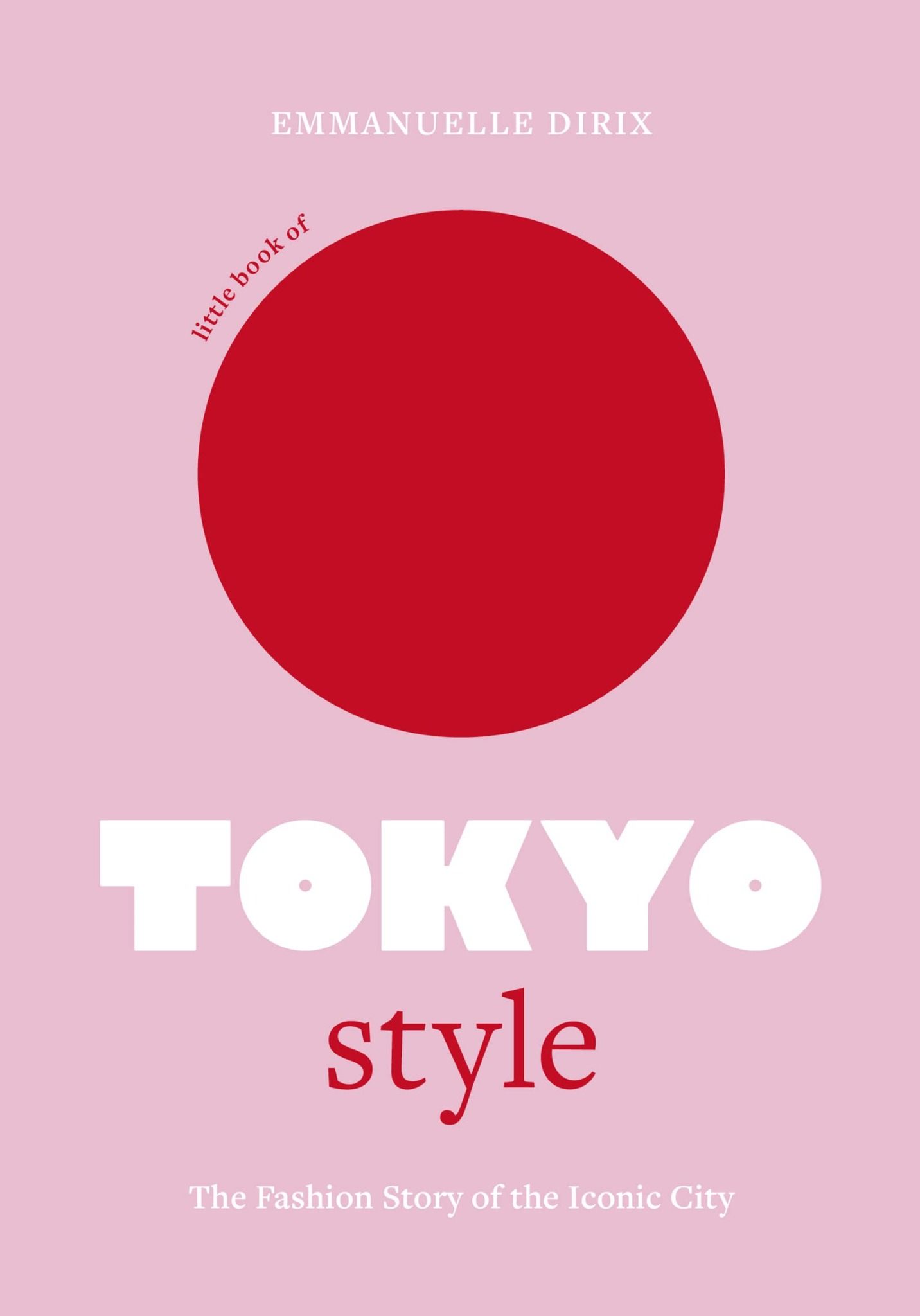 Little Book of Tokyo Style: The Fashion History of the Iconic City (Little Books of City Style, 4) 