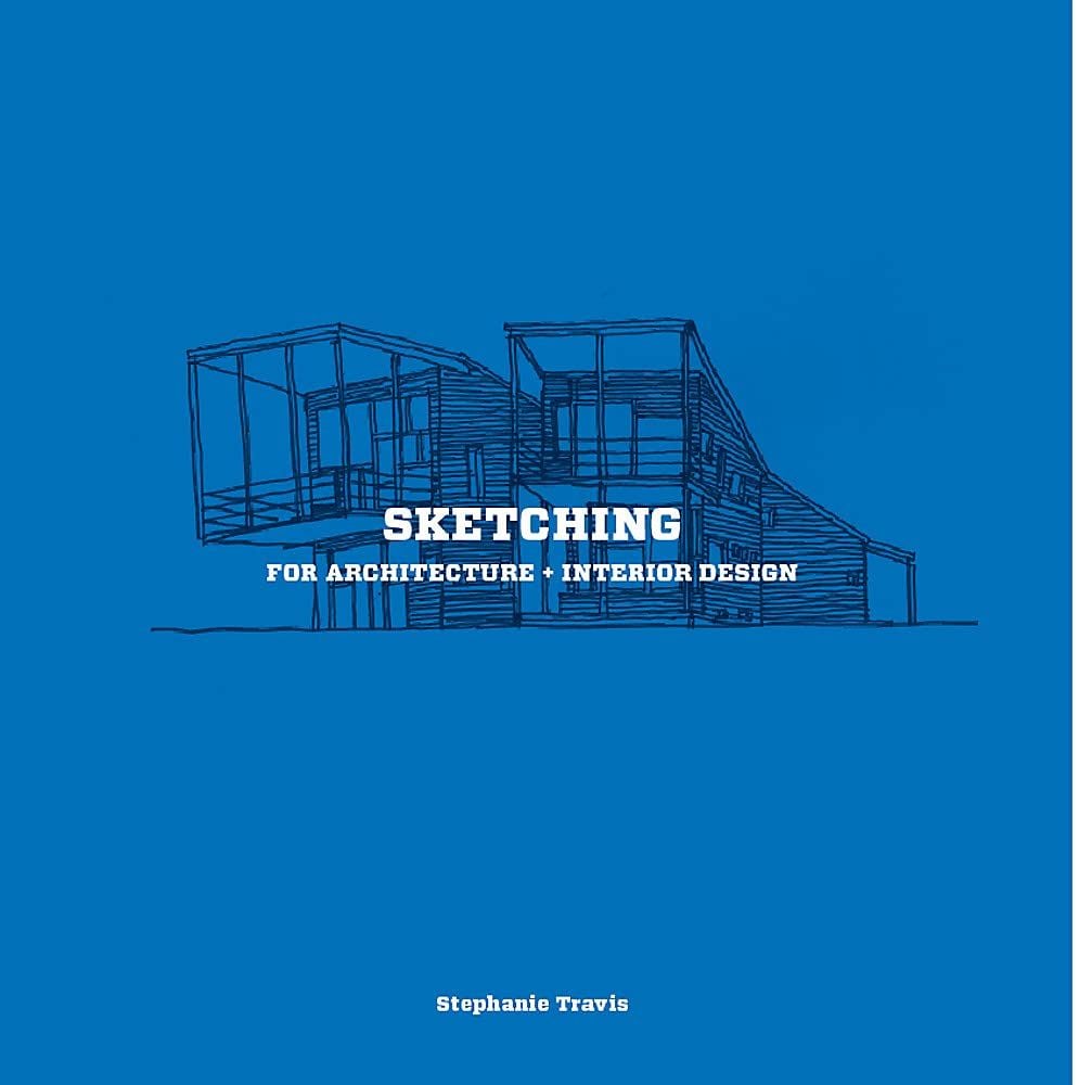  Sketching For Architecture + Interior Design_Stephanie Travis_9781780675923_Laurence King Publishing 