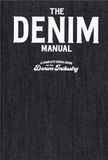  The Denim Manual : A Complete Visual Guide for the Denim Industry 
