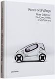  Roots and Wings : Peter Schreyer: Designer, Artist, and Visionary 