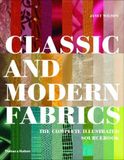 Classic and Modern Fabrics: The Complete Illustrated Sourcebook 
