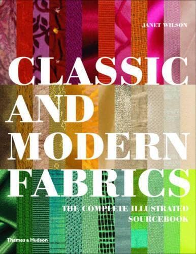  Classic and Modern Fabrics: The Complete Illustrated Sourcebook 