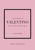  Little Book of Valentino : The story of the iconic fashion house 