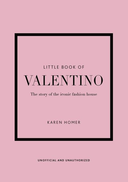 Little Book of Valentino : The story of the iconic fashion house
