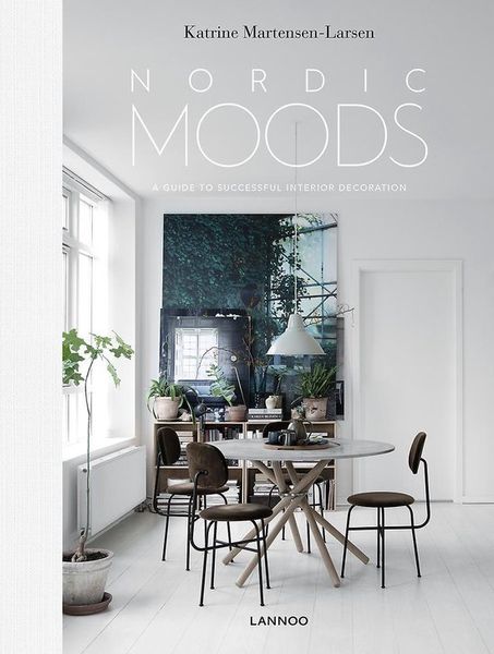 Nordic Moods : A Guide to Successful Interior Decoration_Katrine Martensen-Larsen_9789401461832_Lannoo