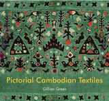  Pictorial Cambodian Textiles_Gillian Green_9789749863398_RIVER BOOKS 