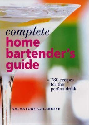 COMPLETE HOME BARTENDERS GUIDE