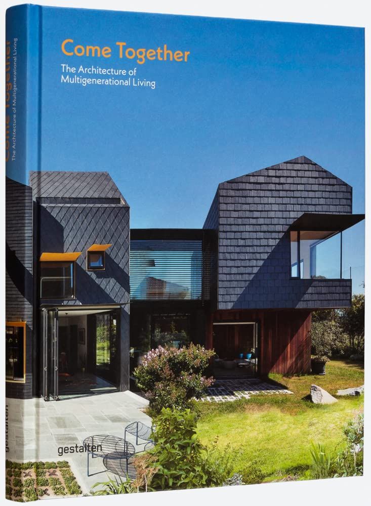  Come Together : The Architecture of Multigenerational Living 