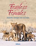  Fearless Females : Mothers, Hunters and Teachers_teNeues_9783961713516_teNeues Publishing UK Ltd 