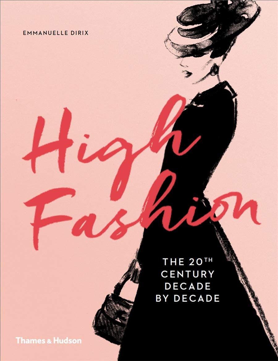  High Fashion: The 20th Century Decade by Decade 