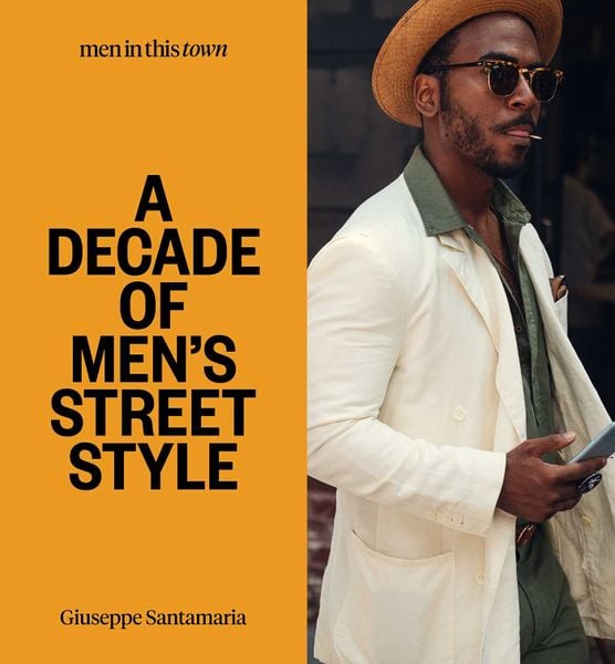 A Decade of Men's Street Style_Giuseppe Santamaria_9781922417381_Smith Street Books