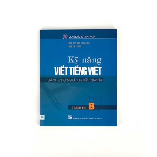 Kỹ Năng Viết Tiếng Việt Dành Cho Người Nước Ngoài - Trình Độ B