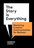  The Story is Everything: Mastering Creative Communication for Business 