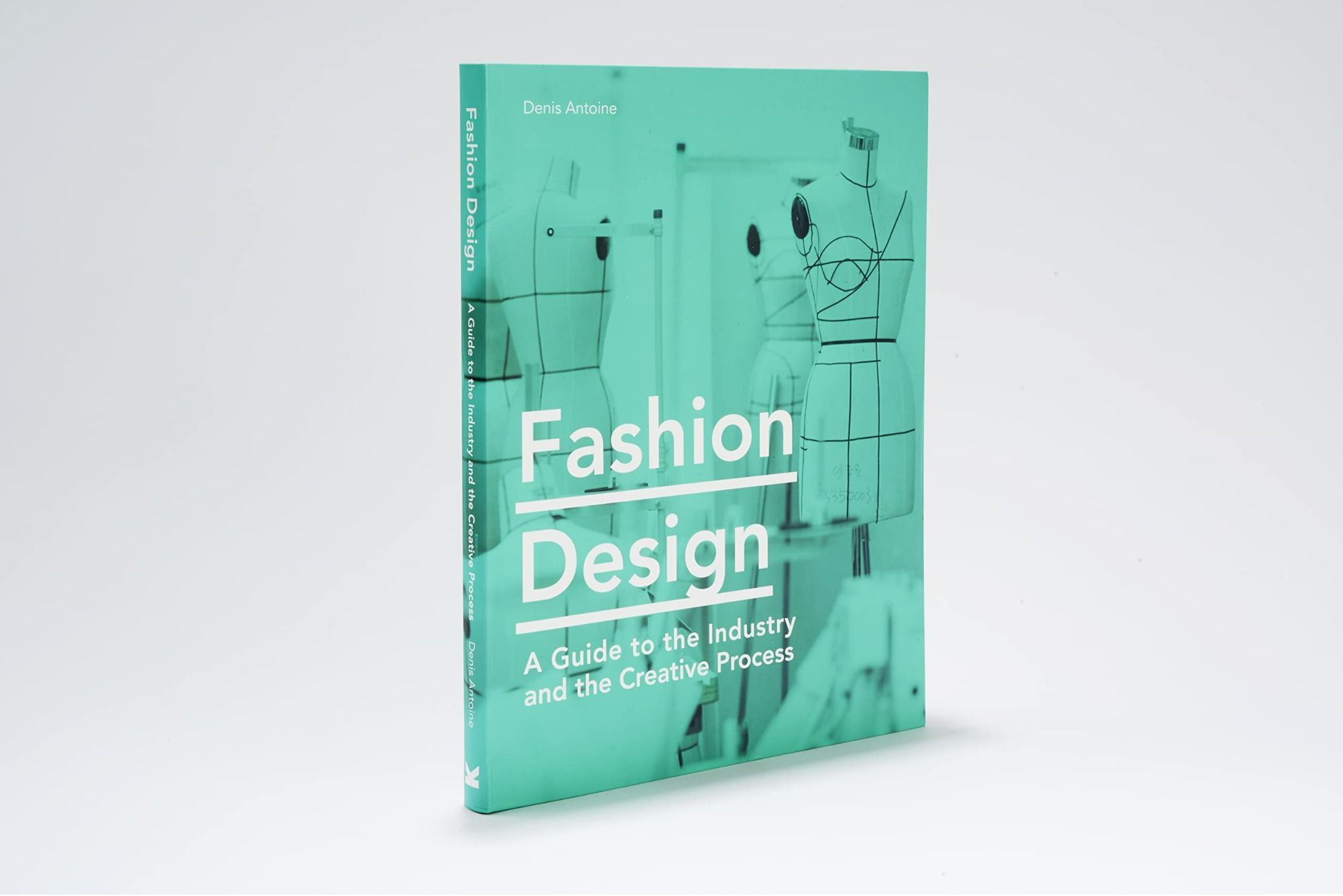  Fashion Design : A Guide to the Industry and the Creative Process_Denis Antoine_9781786275769_Laurence King Publishing 