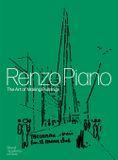  RENZO PIANO - THE ART OF MAKING BUILDINGS_John Tusa, Kate Goodwin, Roberto Benigi_9781910350713_WORDS & VISUALS PRESS PTE LTD 