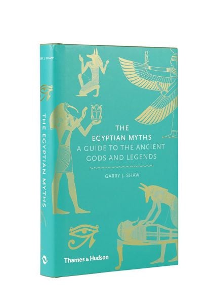 The Egyptian Myths : A Guide to the Ancient Gods and Legends