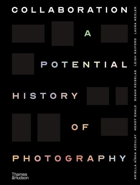 Collaboration: A Potential History of Photography