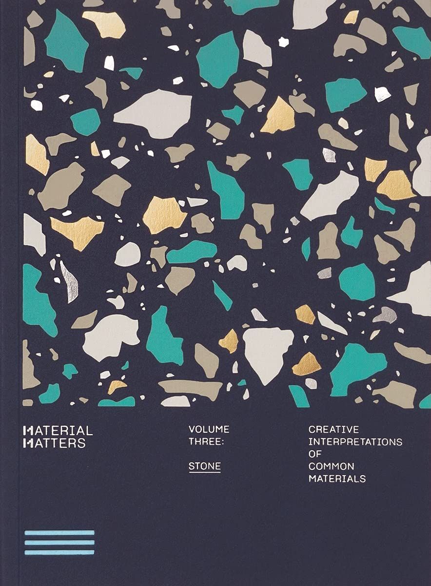  Material Matters 03: Stone : Creative interpretations of common materials 