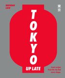  Tokyo Up Late : Iconic recipes from the city that never sleeps 