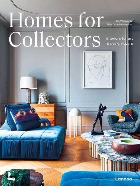 Homes For Collectors - Interiors Of Art And Design Lovers