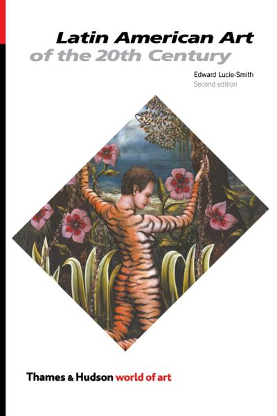 Latin American Art of the 20th Century_Edward Lucie-Smith_9780500203569_Thames & Hudson Ltd