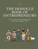  The Monocle Book of Entrepreneurs: How to run your own business and find a better quality of life 