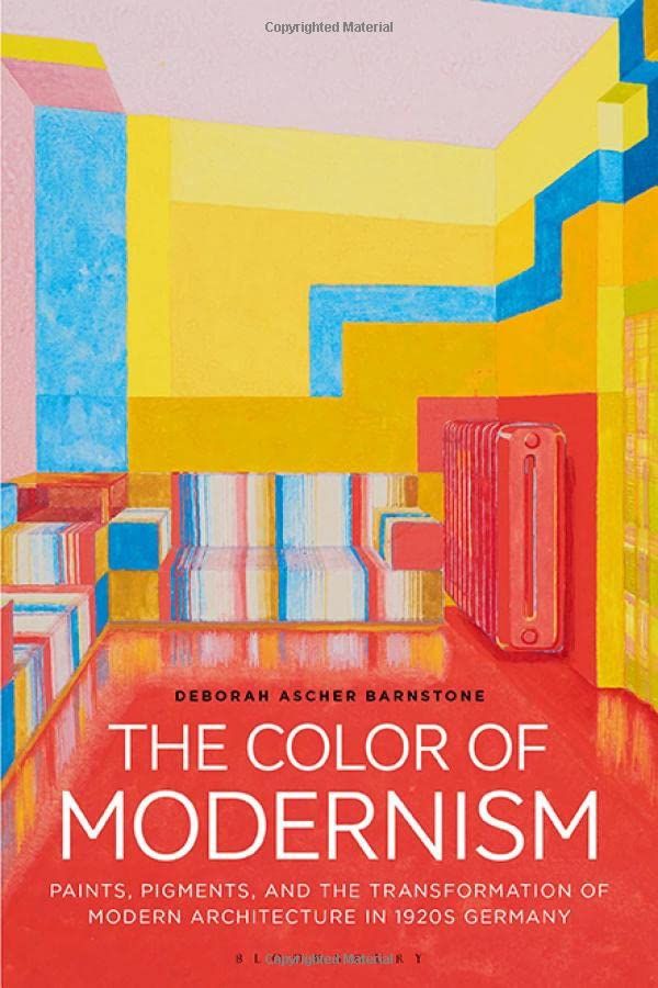  The Color of Modernism: Paints, Pigments, and the Transformation of Modern Architecture in 1920s Germany 