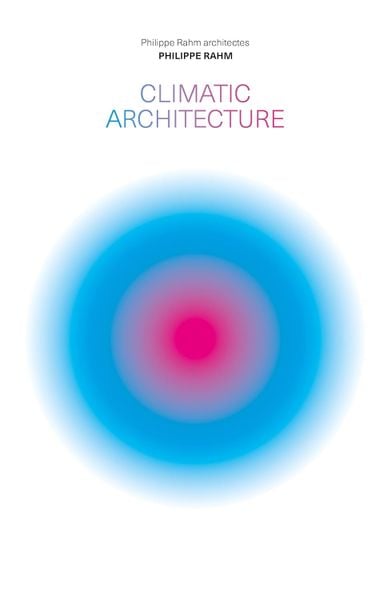 Climatic Architecture: Philippe Rahm architectes – ARTBOOK