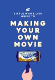  The Little White Lies Guide to Making Your Own Movie : In 39 Steps_Little White Lies_9781786270658_Laurence King Publishing 