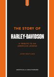  The Story of Harley-Davidson : A Tribute to an American Icon 