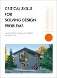  Critical Skills for Solving Design Problems_9781864708554_Images Publishing Group Pty Ltd 