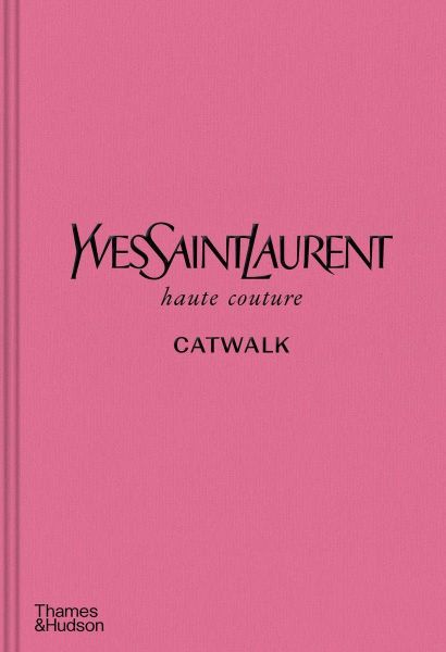 Yves Saint Laurent Catwalk_Suzy Menkes_9780500022399_Thames & Hudson Ltd