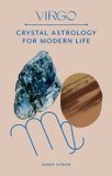  Virgo: Crystal Astrology for Modern Life 