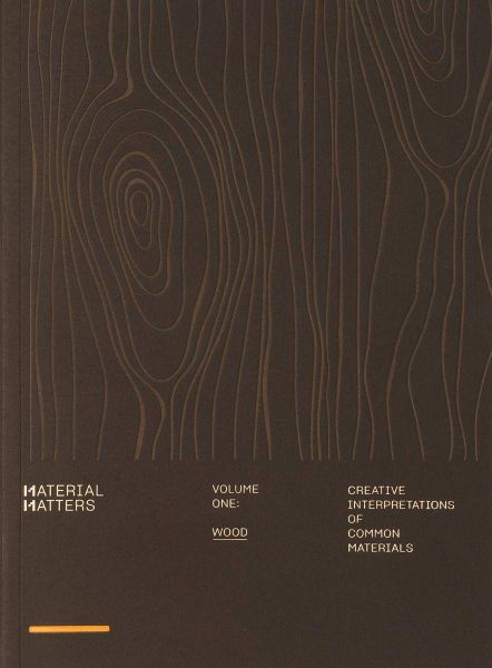 Material Matters 01: Wood : Creative interpretations of common materials