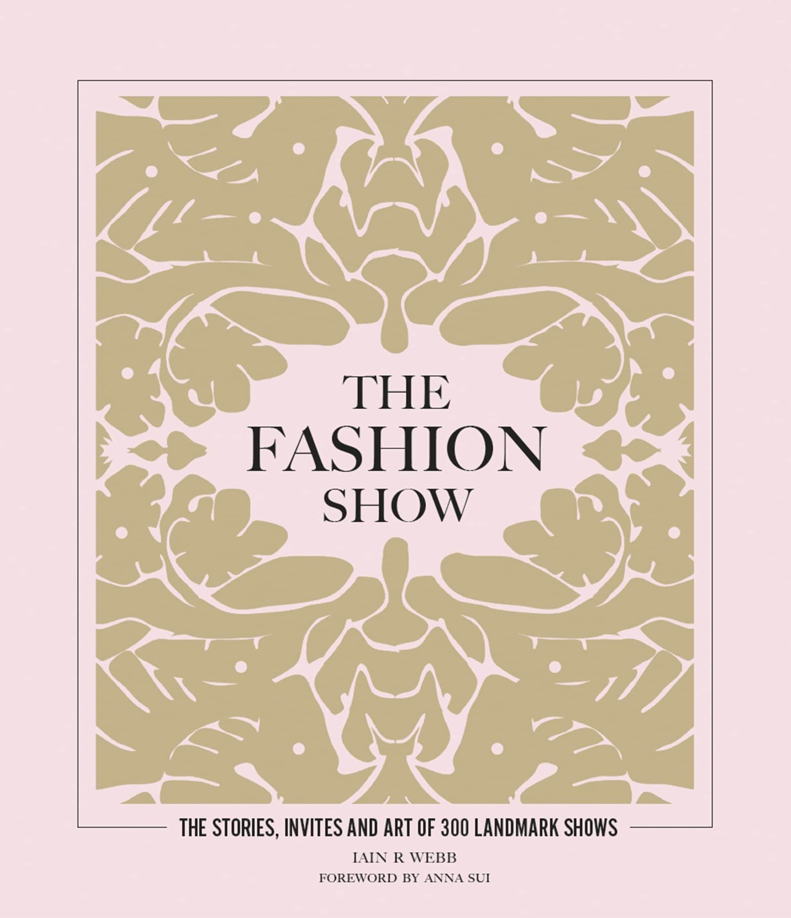  The Fashion Show : The stories, invites and art of 300 landmark shows 